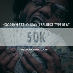 *FREE* Hoodrich Pablo Juan x Splurge Type Beat 2018 - "50K" | Type Beat | Trap Instrumental 2018