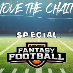 MOVE THE CHAINS #SPECIAL FANTASY FOOTBALL