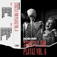 ROLAND JONES - STRICTLY FOR PLAYAZ VOL. 6 (SNIPPETS) *OUT NOW*