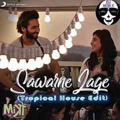 Sawarne Lage (Tropical House Edit)