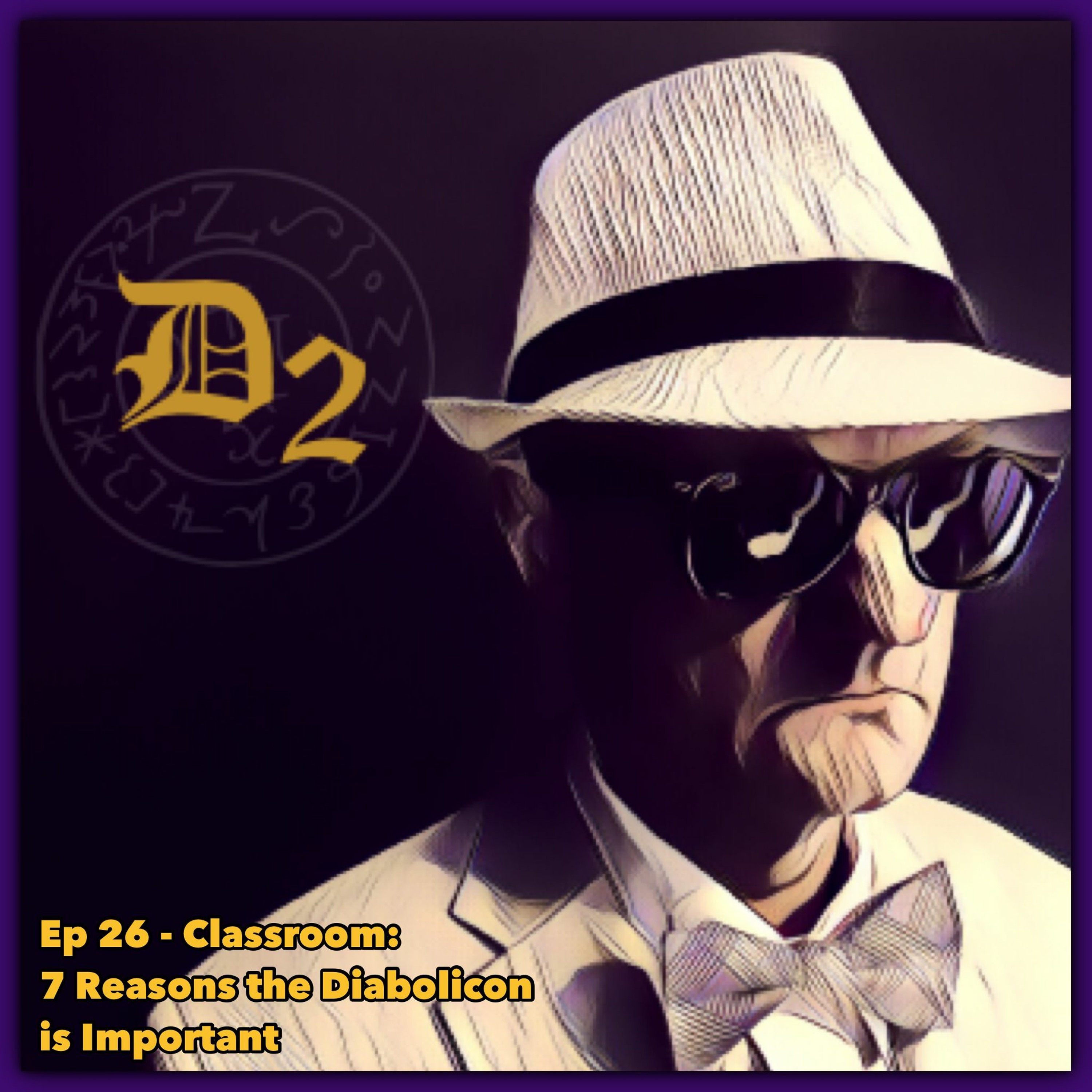 Episode 26 - Classroom: 7 Reasons Why The Diabolicon Is Important