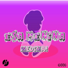 Medina! - Esa Menina (Original Bass)