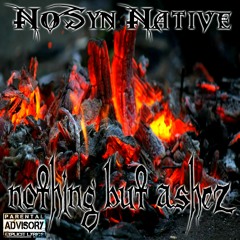 NoSyn Native-Leave Me On My Own Pt2 Ft. LewShis "Nothing But Ashez"