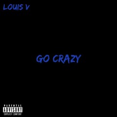 Louis V - Go Crazy