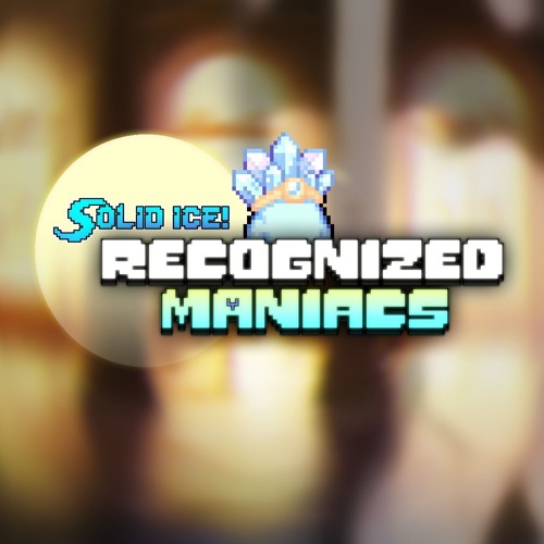 [Solid ice! Recognized maniacs]