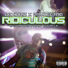 Ridiculous (Elimination Remix) - DaKidRiz X PrynceTre (Prod. by Kairo)