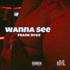 Wanna See - Frank Rose