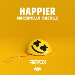 Marshmello Ft. Bastille - Happier (REVOX REMIX)