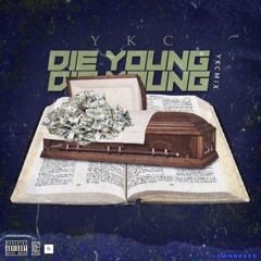 “Die Young” (YkcMix)” Y.K.C