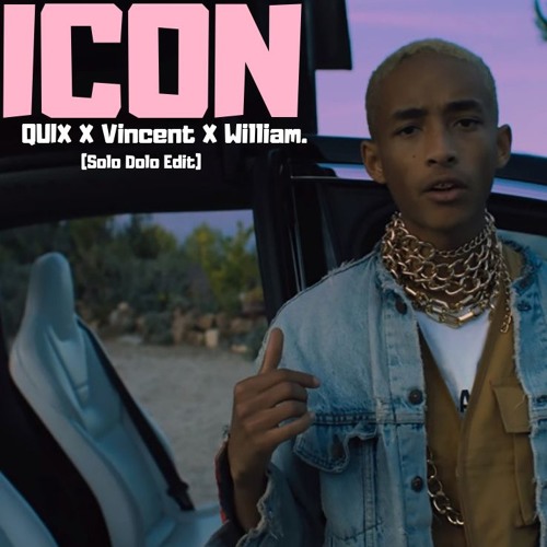 Jaden Smith X Quix X Vincent X William. - Icon (Solo Dolo Edit)