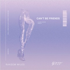 Rakeem Miles - Can't Be Friends (Diana Boss Remix)