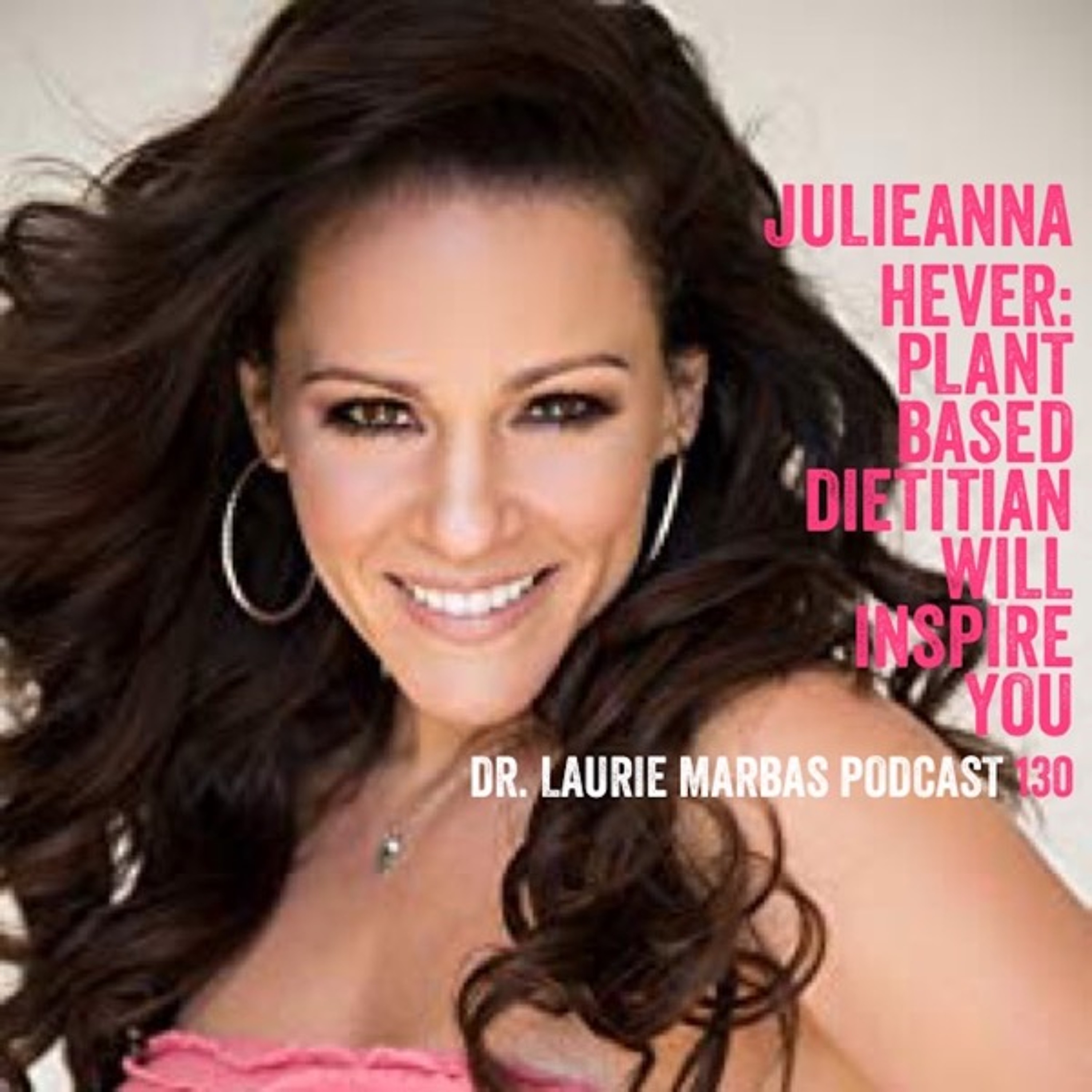 Julieanna Hever: Plant Based Dietitian Will Inspire You
