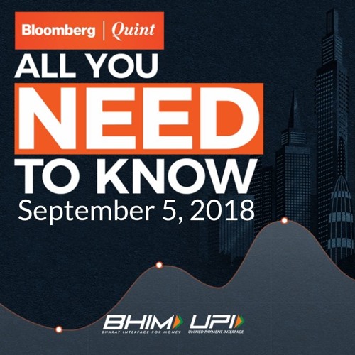 All You Need To Know On September 5, 2018 by BloombergQuint | Bloomberg