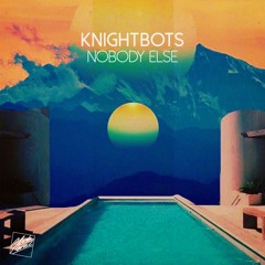 Knightbots - Nobody Else