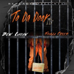 TO DA DOOR  Ben Ladin Ft Soulja Creep