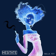BULLA FEY - Hesitate