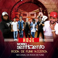 Roda de Funk - Grupo Nosso Sentimento cantando todos os seus sucessos Acústico