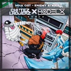 MHA OST- Enemy Strike (CHUTEZ & LADDERZ X MODELX REMIX) [FREE DOWNLOAD]