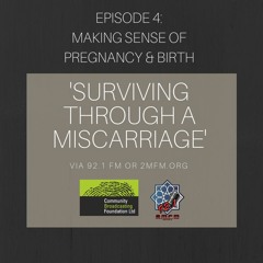 Episode 4: MSOPB - Surviving Through A Miscarriage