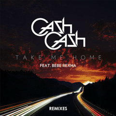 Cash Cash (feat. Bebe Rexha) - Take Me Home (EJ Noro Bootleg)