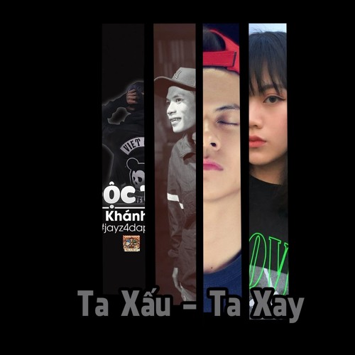 [MASHUP] TA SAY - XẤU || KHÁNH JAYZ & 2CAN & HELIA & APJ