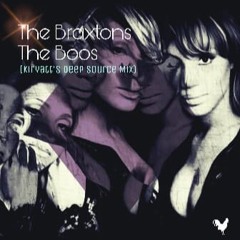 The Braxtons - The Boos (kiryatt`s Deep Source Mix)