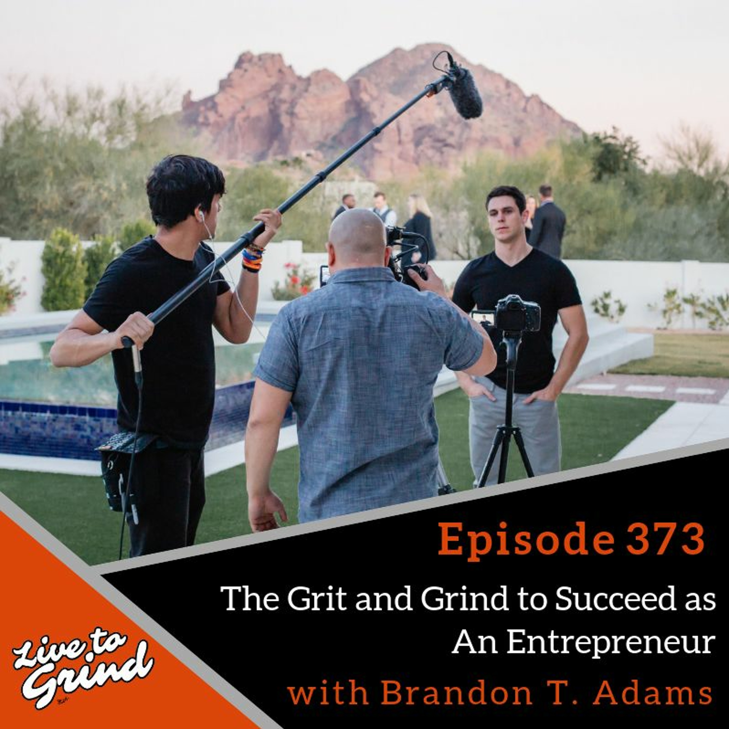 EP 373: The Grit and Grind to Succeed as An Entrepreneur with Brandon T. Adams episode artwork