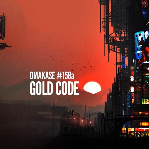 OMAKASE #158a, GOLD CODE