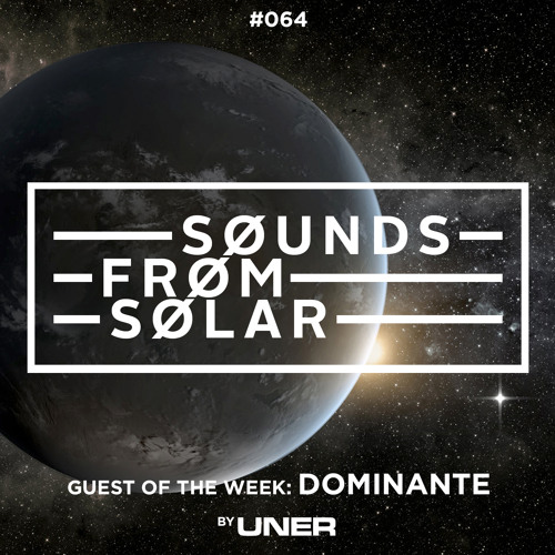 UNER presents Sounds From Solar 064 (Guest Mix by Dominante)