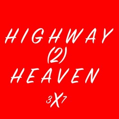 H I G H W A Y  (2)  H E A V E N (prod by xthirtyseven)