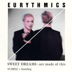 Eurythmics - Sweet Dreams (SVMPLE Bootleg) *FREE DL*