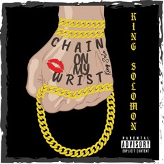 CHAIN ON MY WRIST by KingxSolomon