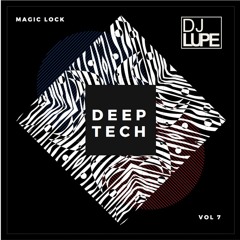 DJ LUPE - Deep Tech Vol 7