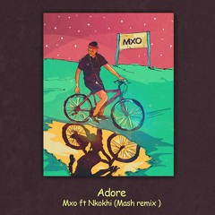 ADORE FT NKOKHI (MASH MIX)
