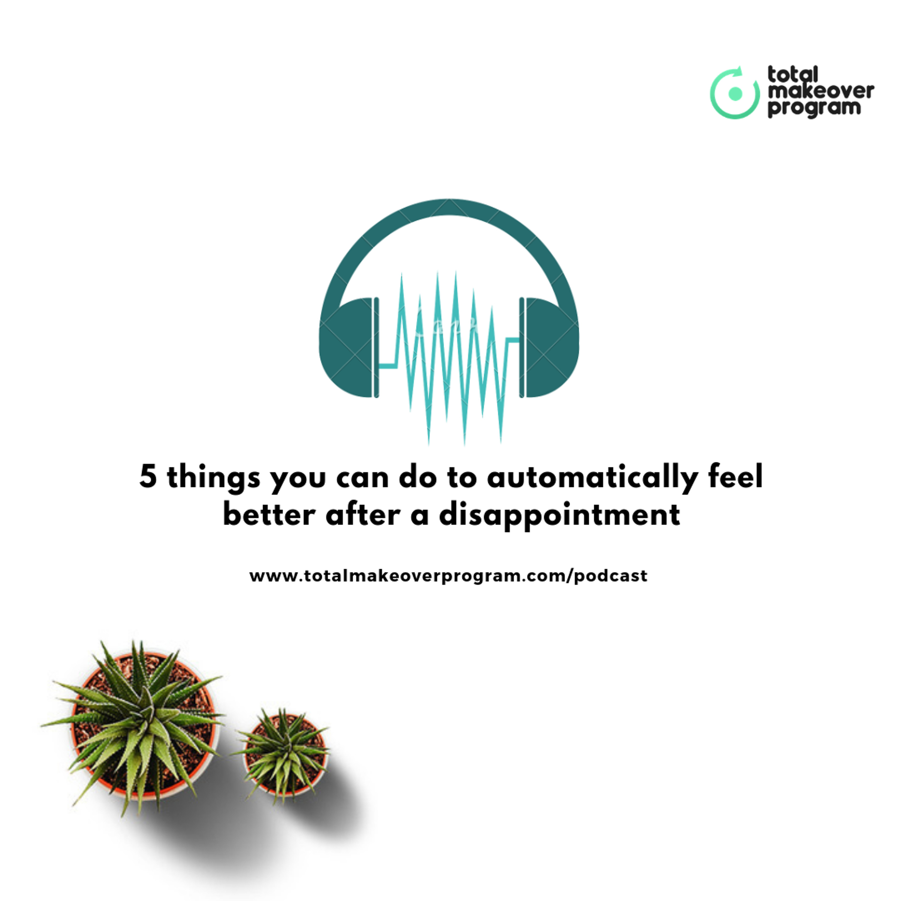 5 Things You Can Do To Automatically Feel Better After Disappointment