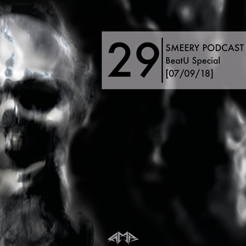 Smeery Podcast No. 29 feat. BeatU Special (Kr33p, tiny-tune, El Stoff)