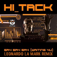Hi_Tack - Say Say Say (Waiting 4 U) (Leonardo La Mark Unofficial Remix)