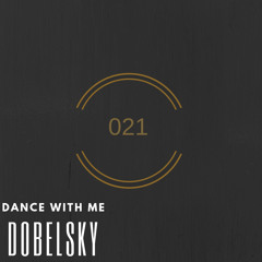 Dobelsky - Dance With Me 021