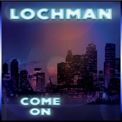 Lochman "Come On" (Original track ) 💋