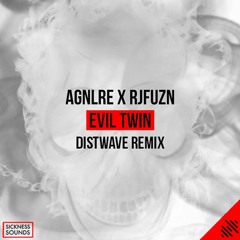 AGNLRE x Rjfuzn - Evil Twin (DISTWAVE Remix)
