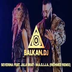 Severina X Jala Brat - Magija (RichMee Remix)