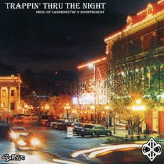 Trappin' Thru The Night [Prod. by CashMoneyAP x BGOnTheBeat]