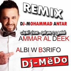 Albi W Ba3rifo_Ammar Al Deek_Remix_Dj_ MëDo  قلبي وبعرفو - عمار الديك ريمكس