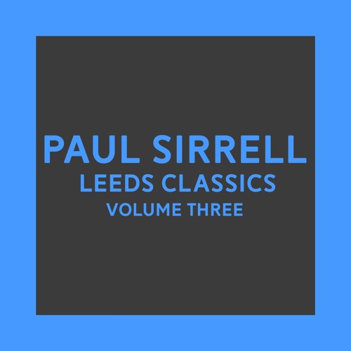 Paul Sirrell - Leeds Classics Volume 03