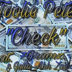 Toolie Pete "CHECK" Feat. 7Gramz & Gutta Ahh Zae