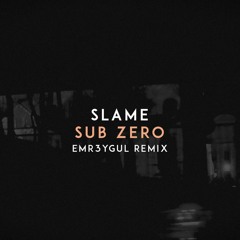 Slame - SUB ZERO (EMR3YGUL Remix)