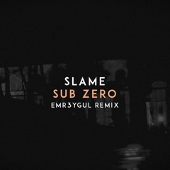 Slame - SUB ZERO (EMR3YGUL Remix)