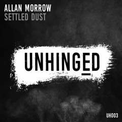 Allan Morrow - Settled Dust [Unhinged 003] [FREE DOWNLOAD]