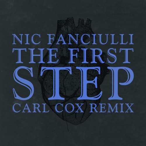 Nic Fanciulli - The First Step - Carl Cox Remix