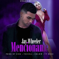 Jaywheeler - Mencioname